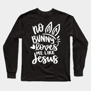 no bunny loves me like jesus Long Sleeve T-Shirt